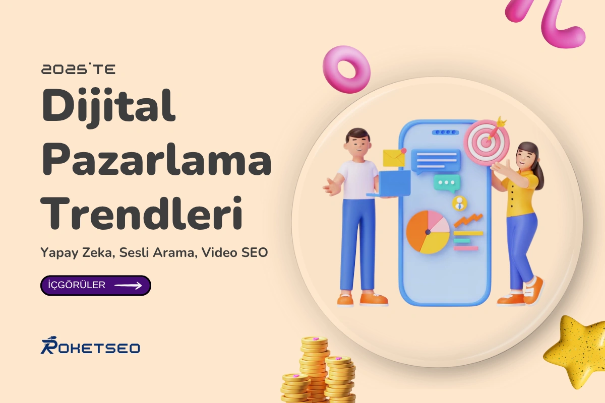 2025’in Dijital Pazarlama Trendleri (Yapay Zeka, Sesli Arama, Video SEO)