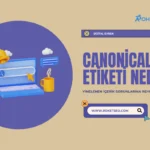 Canonical Etiketi Nedir? Yinelenen İçerik Sorunlarına Rehber