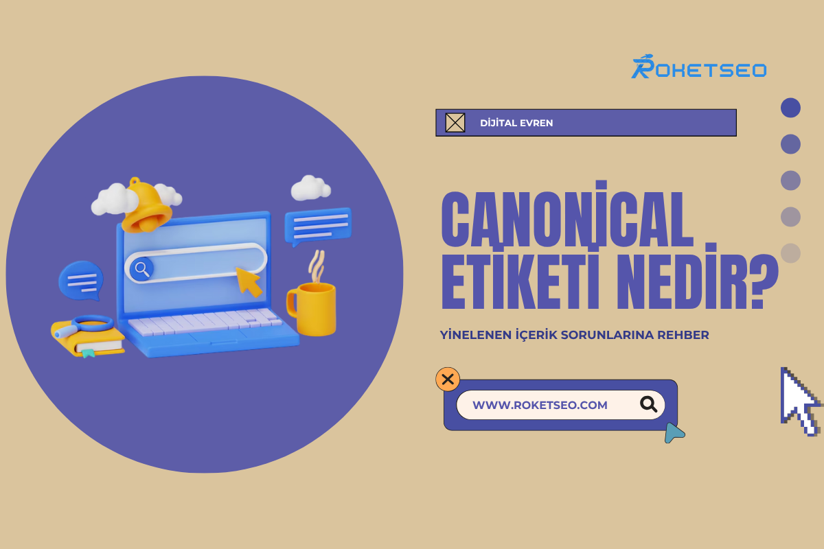 Canonical Etiketi Nedir? Yinelenen İçerik Sorunlarına Rehber