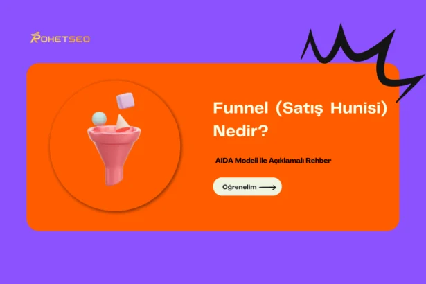 Funnel (Satış Hunisi) Nedir? AIDA Modeli ile Açıklamalı Rehber