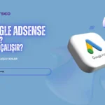 Google Ads Nedir? Nasıl Çalışır? 2025 Yeni Başlayanlar Rehberi