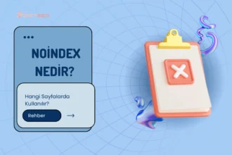 Noindex Nedir? Hangi Sayfalarda Kullanılır?