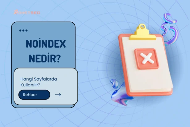 Noindex Nedir? Hangi Sayfalarda Kullanılır?