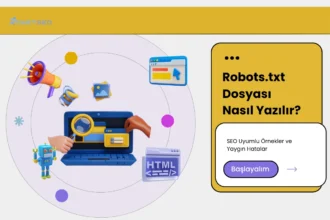 Robots.txt Dosyası Nasıl Yazılır? SEO Uyumlu Örnekler ve Yaygın Hatalar