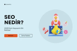 SEO Nedir? 2025’e Kapsamlı Bir Rehber