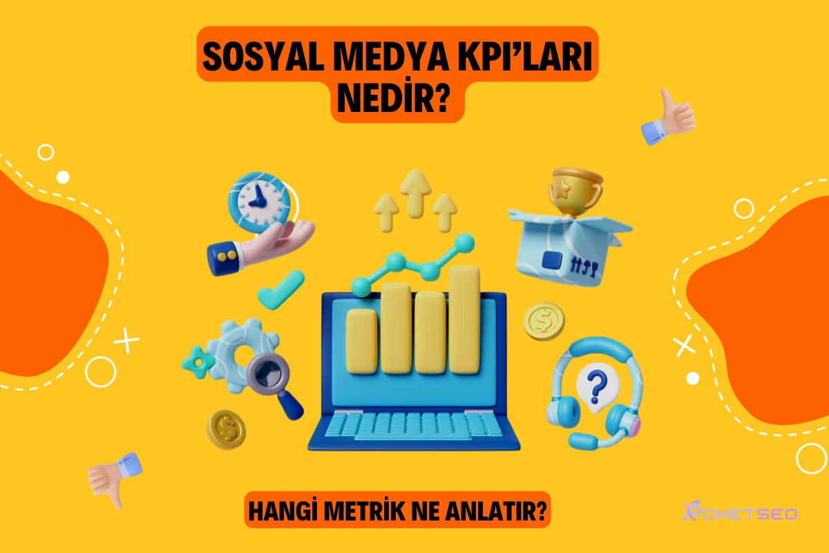 Sosyal Medya KPI’ları Nedir? Hangi Metrik Ne Anlatır?