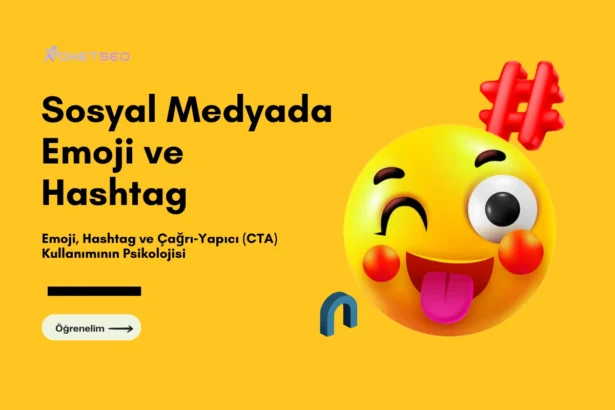 Sosyal Medyada Emoji, Hashtag ve Çağrı‑Yapıcı (CTA) Kullanımının Psikolojisi