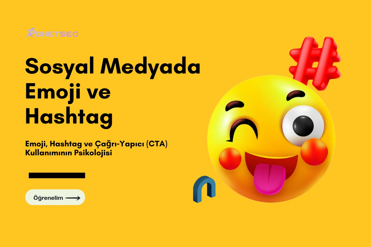 Sosyal Medyada Emoji, Hashtag ve Çağrı‑Yapıcı (CTA) Kullanımının Psikolojisi