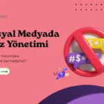 Sosyal Medyada Kriz Yönetimi: Olumsuz Yorumlara Nasıl Yanıt Vermelisiniz?