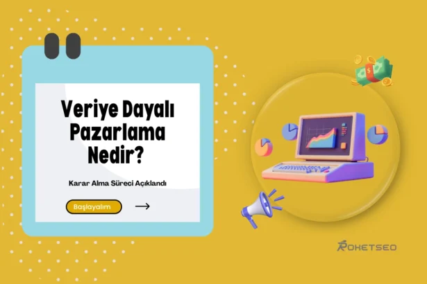 Veriye Dayalı Pazarlama Nedir? Karar Alma Süreci Açıklandı