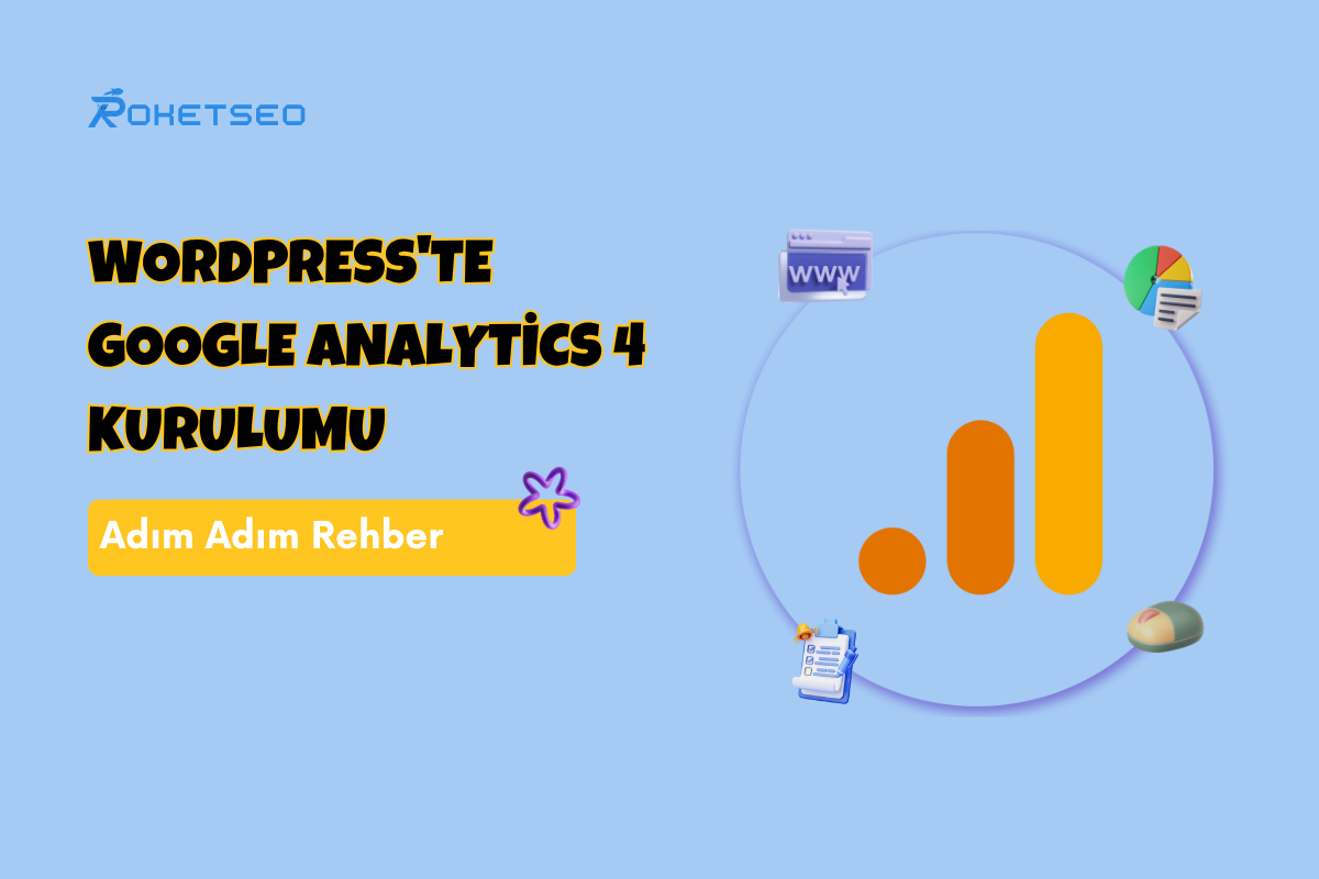 WordPress'te Google Analytics 4 Kurulumu Adım Adım